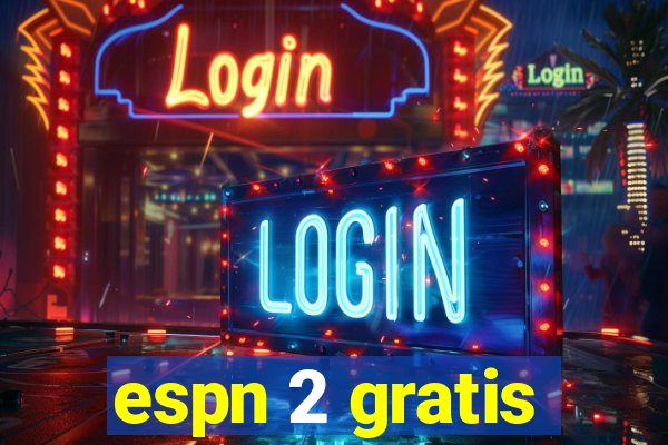 espn 2 gratis